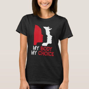 My Body My Choice Pro Choice Women's Rights Femini T-Shirt