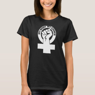 My Body My Choice Pro Choice Women's Rights T-Shirt