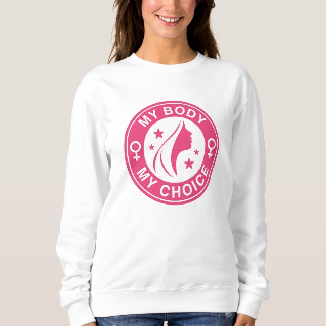 My Body My Choice Sweatshirt (Front)