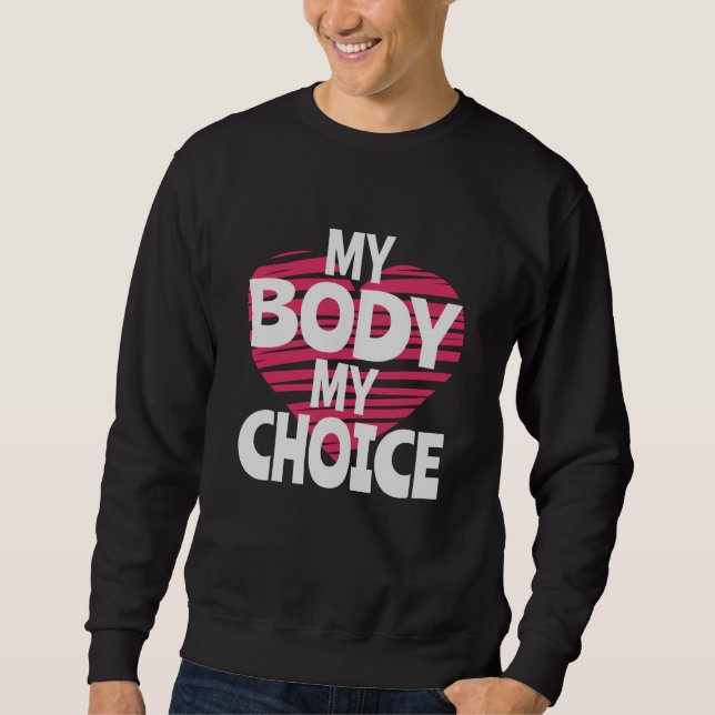 My Body My Choice Sweatshirt (Front)