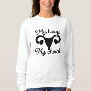 My Body My Choice Sweatshirt