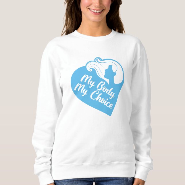 My Body My Choice Sweatshirt (Front)
