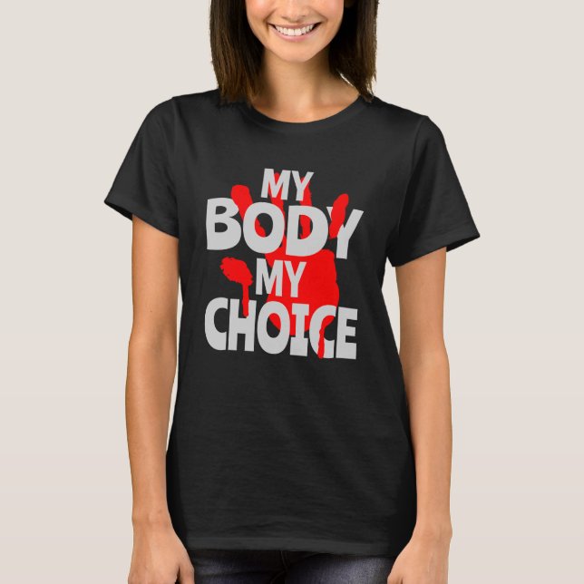 My Body My Choice T-Shirt (Front)