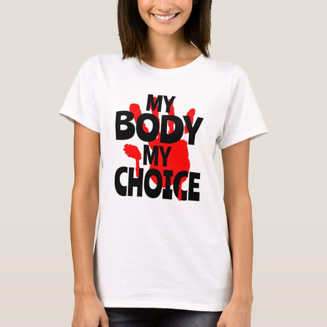 My Body My Choice T-Shirt (Front)