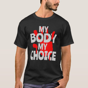 My Body My Choice T-Shirt