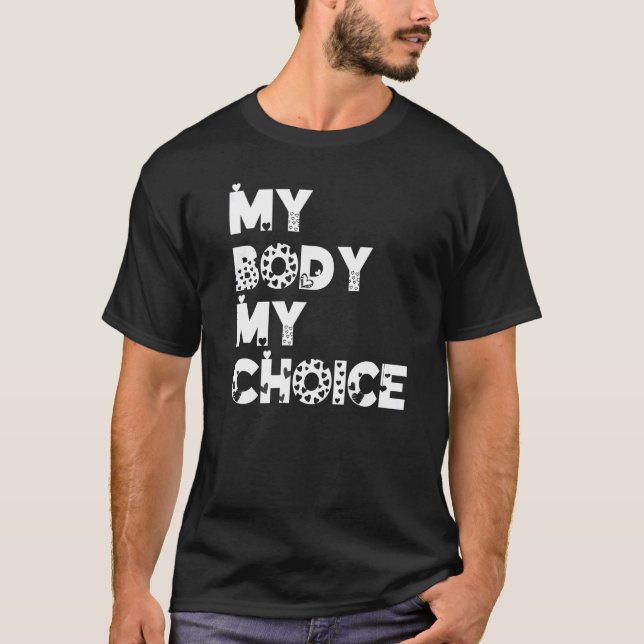 My Body My Choice Women Positive Inspiration Motiv T-Shirt (Front)