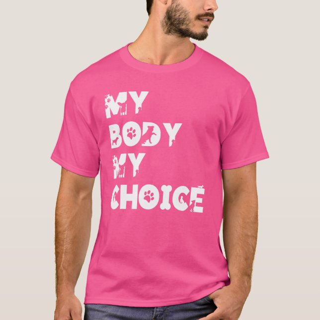 My Body My Choice Women Positive Inspiration Motiv T-Shirt (Front)