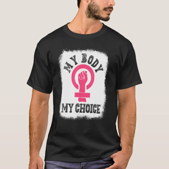 My Body My Choice Women's Rights Pro Choice Fight  T-Shirt (Front)