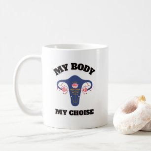 my body my choice womens rights roe v wade coff coffee mug