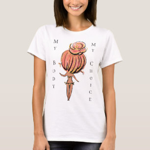 My Body My Choice Womens Rights T-Shirt
