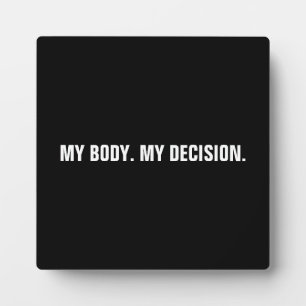My body my decision black white abortion rights plaque