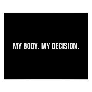 My body my decision black white abortion rights poster