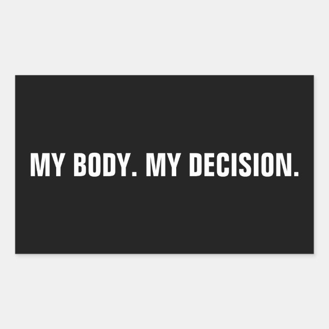 My body my decision black white abortion rights rectangular sticker (Front)