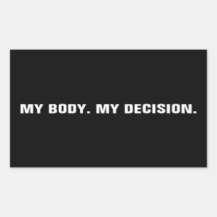 My body my decision black white abortion rights rectangular sticker