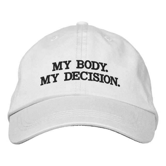 My body, my decision, Pro abortion choice  Embroidered Hat (Front)