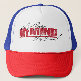 My Body My Mind My Power Trucker Hat