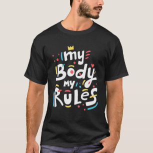 My Body My Rule      for Mum  Dad  boys  girls  me T-Shirt