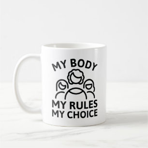 My Body My Rules My Choice Coffee Mug