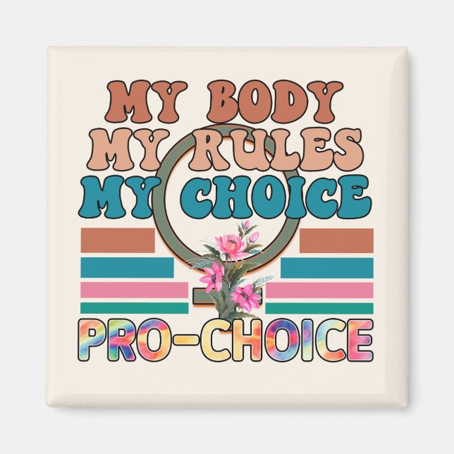 My Body, My Rules, My Choice - Pro-Choice Magnet (Front)