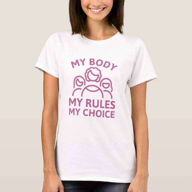 My Body My Rules My Choice T-Shirt (Front)