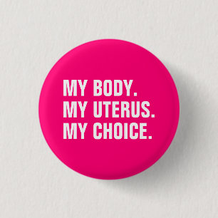 My Body My uterus my choice hot pink minimalist 3 Cm Round Badge