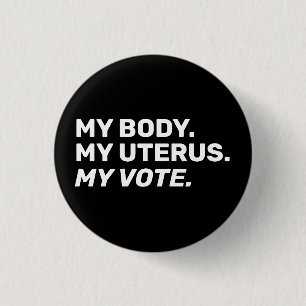 My Body My uterus my vote Black white Election 3 Cm Round Badge