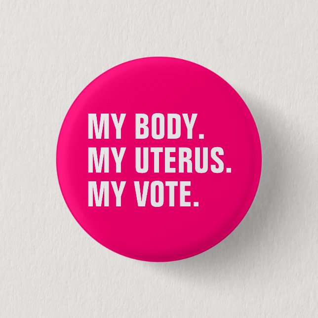 My Body My uterus My Vote hot pink white election 3 Cm Round Badge (Front)