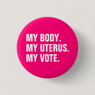 My Body My uterus My Vote hot pink white election 3 Cm Round Badge