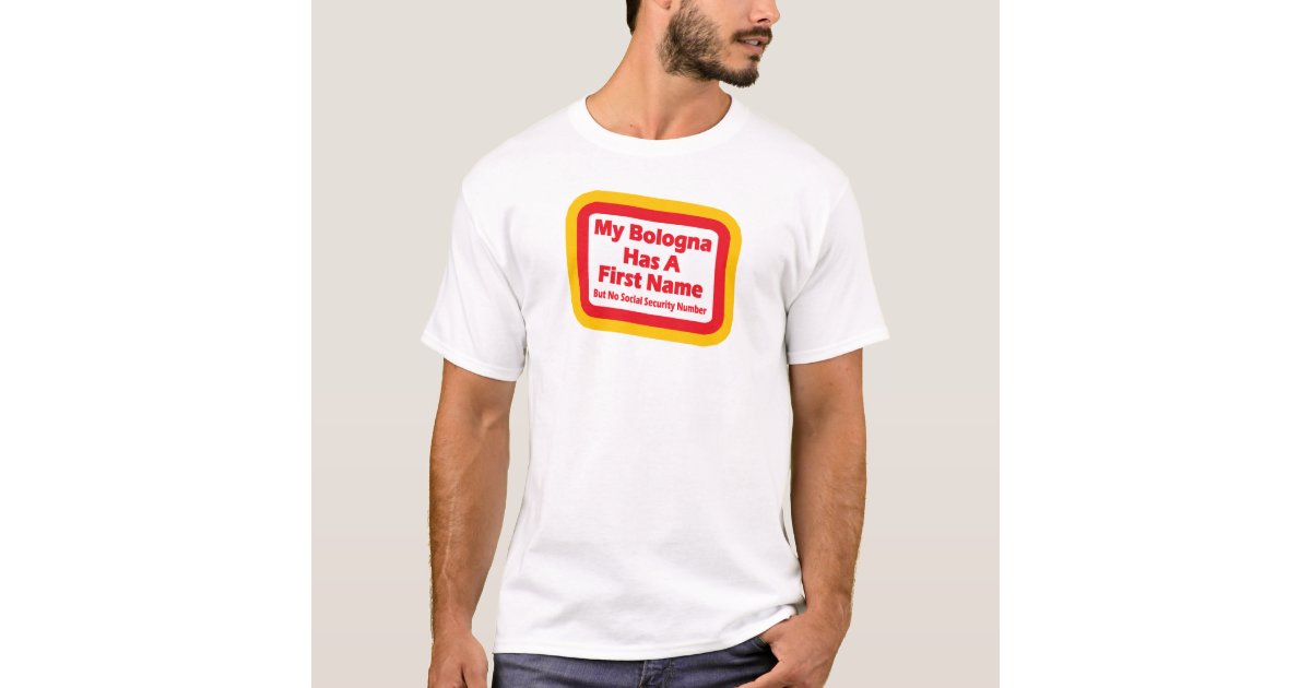My bologna has a first name TShirt Zazzle