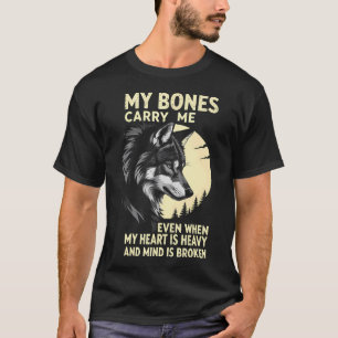 My Bones Carry Me - Lone Wolf - Full Moon - Nature T-Shirt