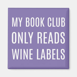 My Book Club Only Reads Wine Labels Magnet