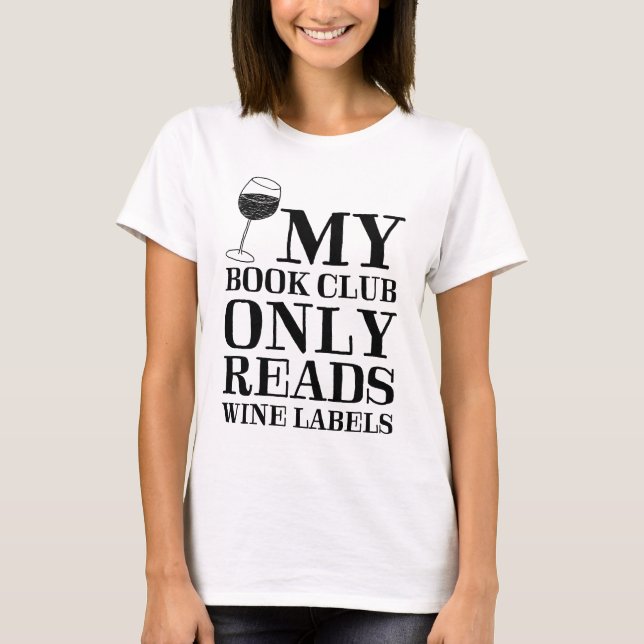 My Book Club Only Reads Wine Labels T-shirt (Front)