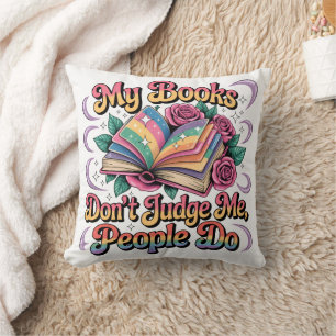 My Books Don't Judge Me.... Cushion