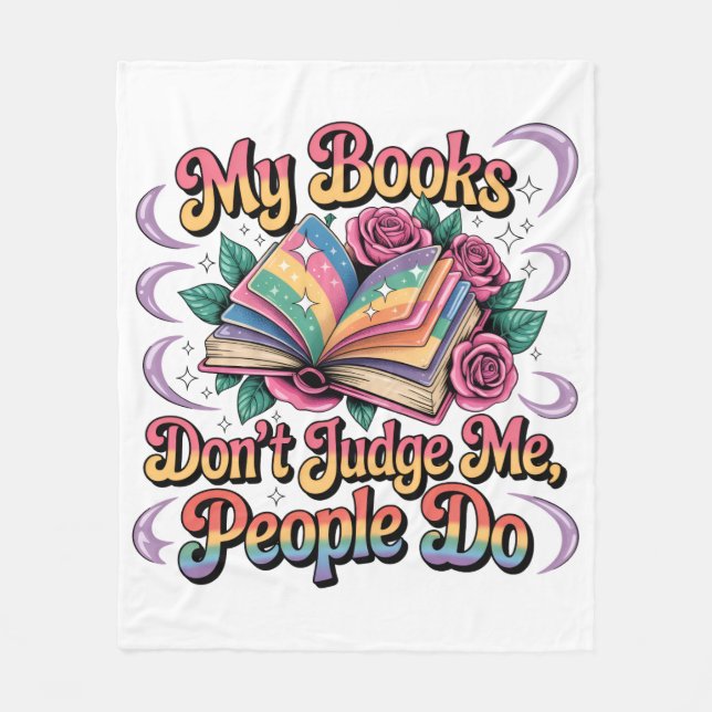 My Books Don't Judge Me....  Fleece Blanket (Front)