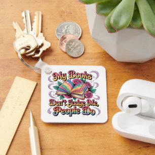 My Books Don't Judge Me.... Key Ring
