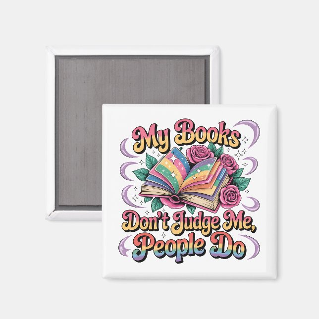 My Books Don't Judge Me....  Magnet (Front/Back)
