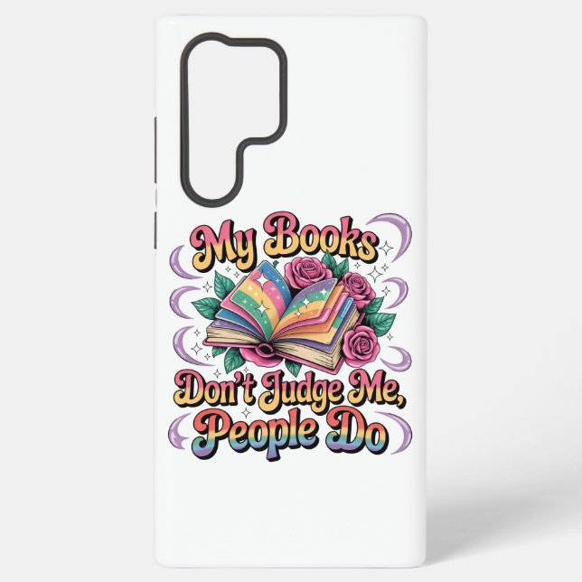 My Books Don't Judge Me....  Samsung Galaxy S22 Ultra Case (Back)