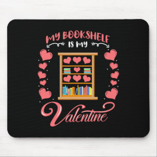 My Bookshelf Is My Valentine Librarian Valentines Mouse Mat