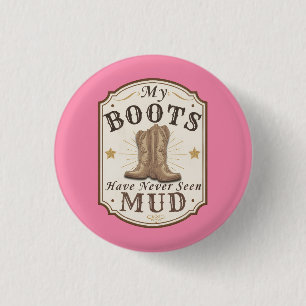 My Boots Have Never Seen Mud Western Design 3 Cm Round Badge