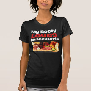 My Booty Loves Charcuterie T-Shirt