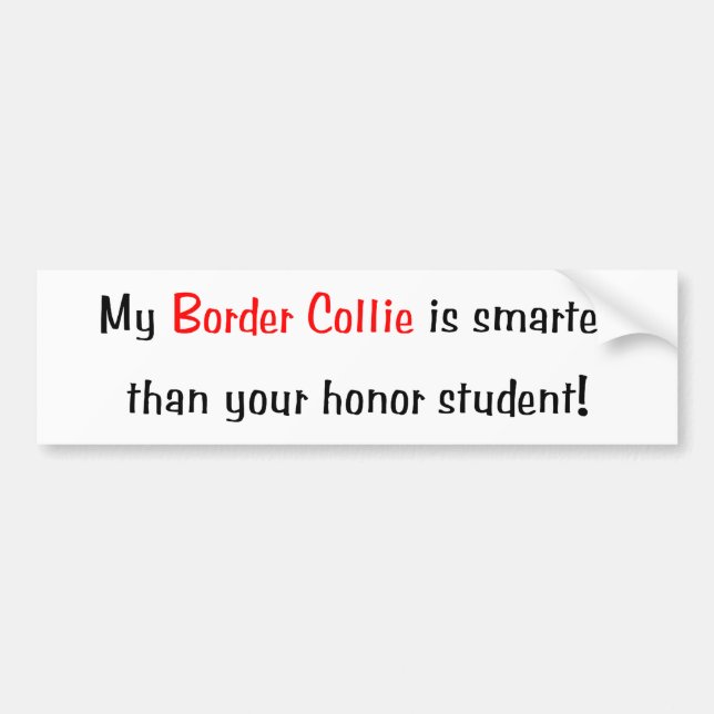 My Border Collie is smarter... Bumper Sticker (Front)