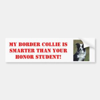 My Border Collie is Smarter Than Your Honour... Bumper Sticker