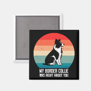 My Border Collie Was Right About You Dog Retro Magnet