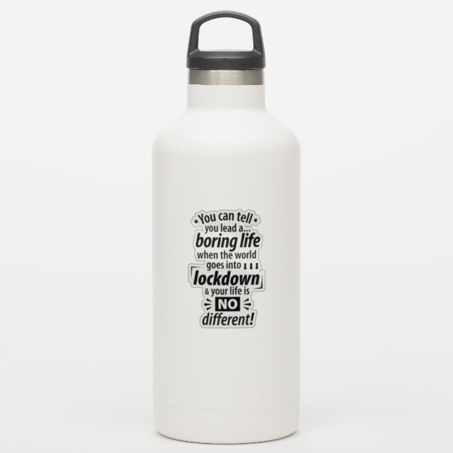 My Boring Lockdown Life - Funny Pandemic Saying    (Waterbottle)