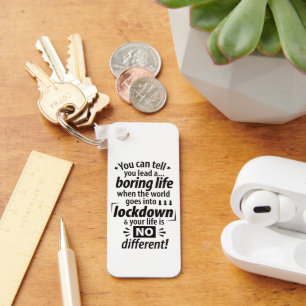 My Boring Lockdown Life - Funny Pandemic Saying Key Ring