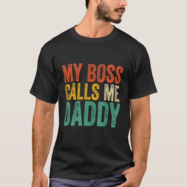 My Boss Calls Me Daddy Father's Day T-Shirt (Front)