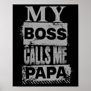 My Boss Calls Me Papa Fathers Day Birthday Christm Poster