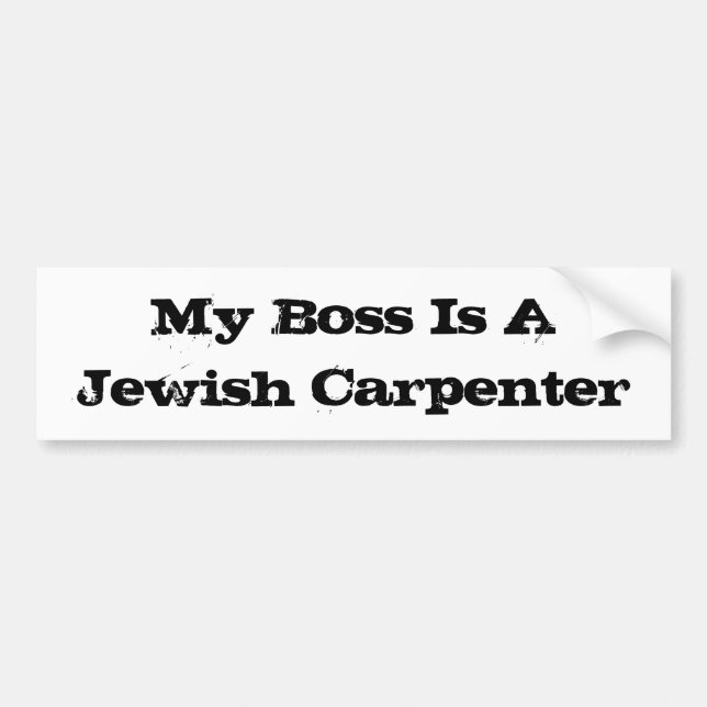 My Boss is a jewish carpenter Bumper Sticker (Front)
