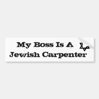 My Boss is a Jewish Carpenter Bumper Sticker