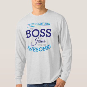 My Boss is Jesus (He's So Awesome) T-Shirt